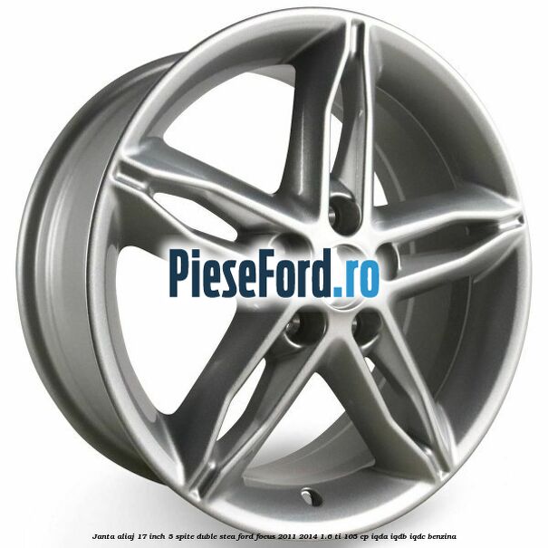 Janta aliaj 17 inch, 5 spite duble stea Ford Focus 2011-2014 1.6 Ti 105 cp