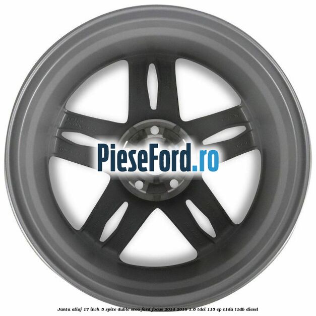Janta aliaj 17 inch, 5 spite duble stea Ford Focus 2014-2018 1.6 TDCi 115 cp Janta aliaj 17 inch, 5 spite duble stea Ford Focus 2014-2018 1.6 TDCi 115 cp T1DA, T1DB diesel