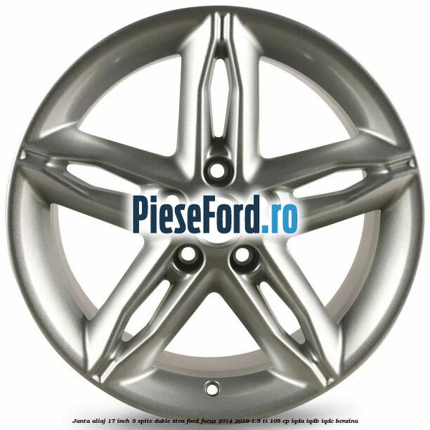 Janta aliaj 17 inch, 5 spite duble stea Ford Focus 2014-2018 1.6 Ti 105 cp Janta aliaj 17 inch, 5 spite duble stea Ford Focus 2014-2018 1.6 Ti 105 cp IQDA, IQDB, IQDC benzina
