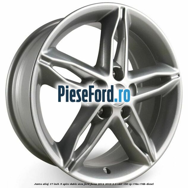 Janta aliaj 17 inch, 5 spite duble stea Ford Focus 2014-2018 2.0 TDCi 150 cp T7DA, T7DB diesel