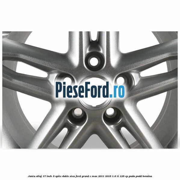 Janta aliaj 17 inch, 5 spite duble stea Ford Grand C-Max 2011-2015 1.6 Ti 125 cp PNDA, PNDD benzina