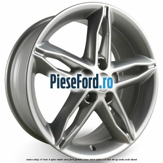 Janta aliaj 17 inch, 5 spite duble stea Ford Grand C-Max 2016-2020 1.5 TDCi 95 cp