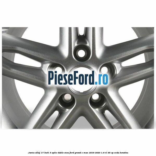 Janta aliaj 17 inch, 5 spite duble stea Ford Grand C-Max 2016-2020 1.6 Ti 85 cp Janta aliaj 17 inch, 5 spite duble stea Ford Grand C-Max 2016-2020 1.6 Ti 85 cp XTDA benzina