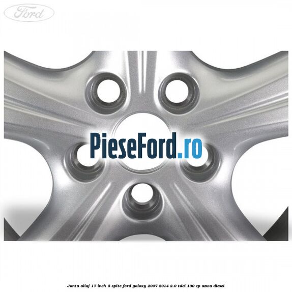 Janta aliaj 17 inch 5 spite Ford Galaxy 2007-2014 2.0 TDCi 130 cp AZWA diesel