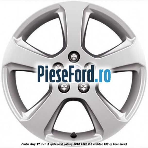 Janta aliaj 17 inch, 5 spite Ford Galaxy 2015-2023 2.0 EcoBlue 190 cp BCCC diesel