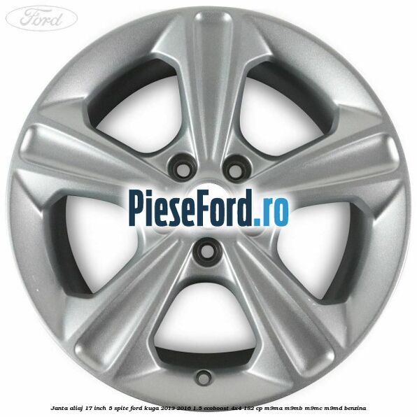 Janta aliaj 17 inch, 5 spite Ford Kuga 2013-2016 1.5 EcoBoost 4x4 182 cp M9MA, M9MB, M9MC, M9MD benzina