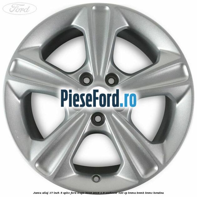 Janta aliaj 17 inch, 5 spite Ford Kuga 2016-2018 1.5 EcoBoost 120 cp BNMA, BNMB, BNMC benzina