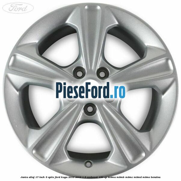 Janta aliaj 17 inch, 5 spite Ford Kuga 2016-2018 1.5 EcoBoost 150 cp M8MA, M8MB, M8MC, M8MD, M8ME benzina