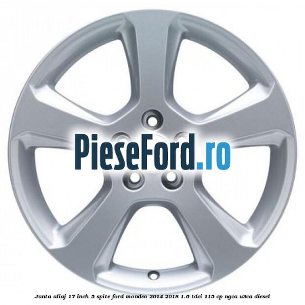 Janta aliaj 17 inch, 5 spite Ford Mondeo 2014-2018 1.6 TDCi 115 cp NGCA, U3CA diesel