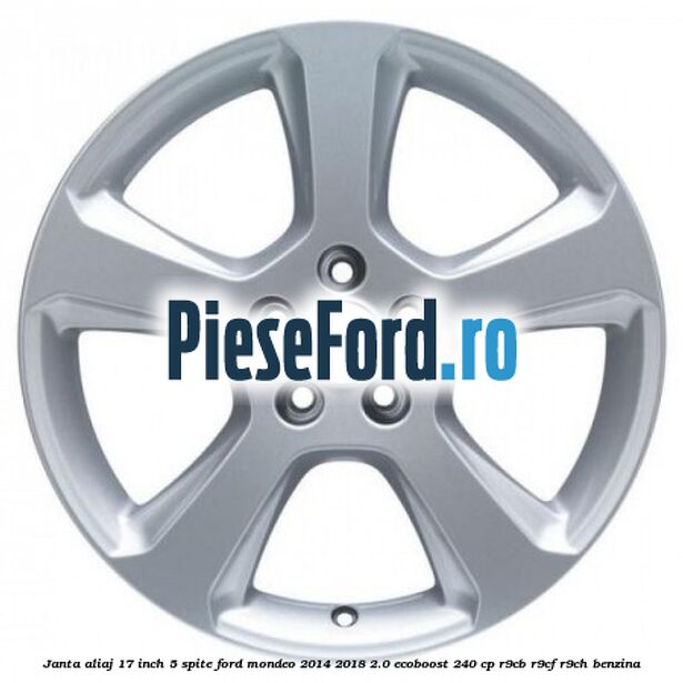 Janta aliaj 17 inch, 5 spite Ford Mondeo 2014-2018 2.0 EcoBoost 240 cp R9CB, R9CF, R9CH benzina