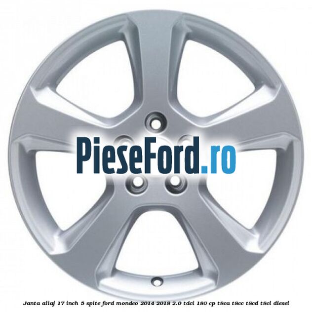 Janta aliaj 17 inch, 5 spite Ford Mondeo 2014-2018 2.0 TDCi 180 cp T8CA, T8CC, T8CD, T8CL diesel