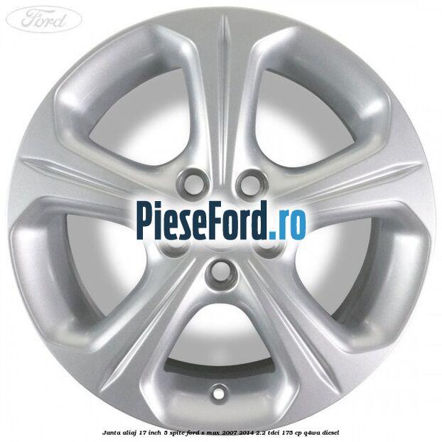 Janta aliaj 17 inch 5 spite Ford S-Max 2007-2014 2.2 TDCi 175 cp Q4WA diesel