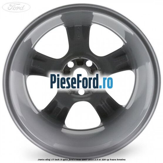 Janta aliaj 17 inch 5 spite Ford S-Max 2007-2014 2.5 ST 220 cp HUWA benzina