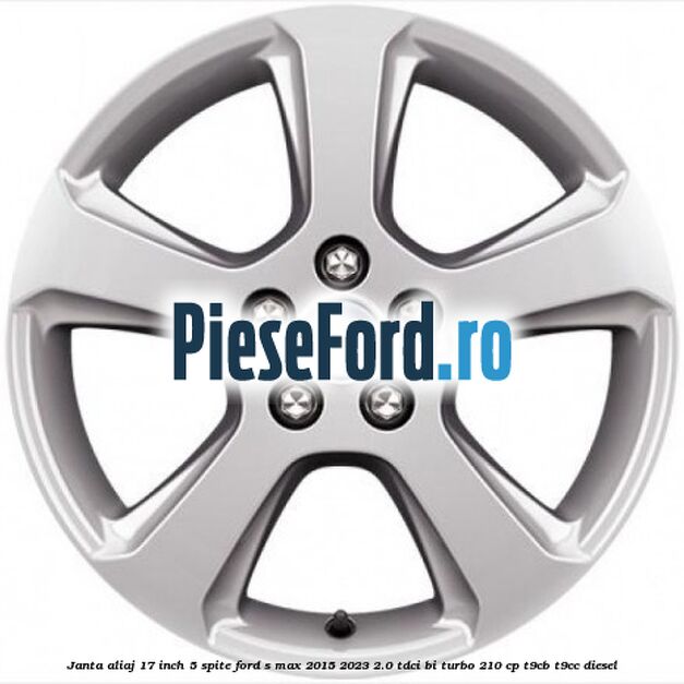 Janta aliaj 17 inch, 5 spite Ford S-Max 2015-2023 2.0 TDCi BI-Turbo 210 cp