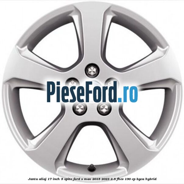 Janta aliaj 17 inch, 5 spite Ford S-Max 2015-2023 2.5 FHEV 190 cp Janta aliaj 17 inch, 5 spite Ford S-Max 2015-2023 2.5 FHEV 190 cp BGCA hybrid