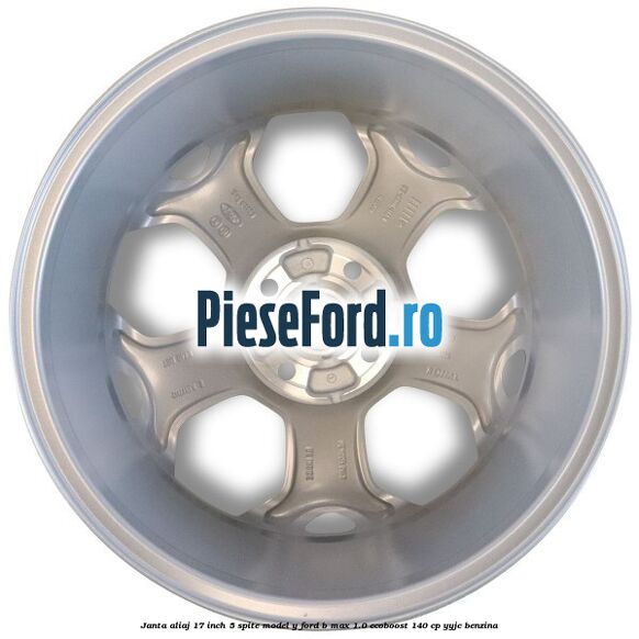 Janta aliaj 17 inch, 5 spite model Y Ford B-Max 1.0 EcoBoost 140 cp YYJC benzina