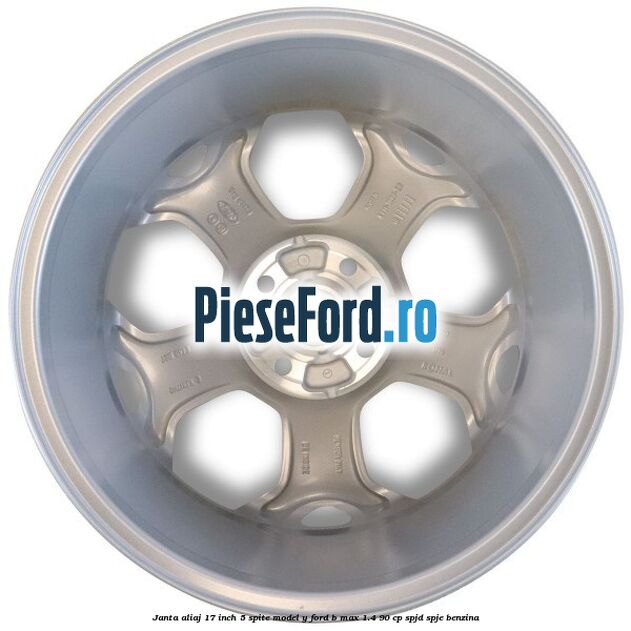 Janta aliaj 17 inch, 5 spite model Y Ford B-Max 1.4 90 cp SPJD, SPJE benzina