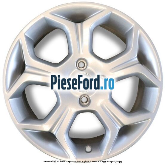 Janta aliaj 17 inch, 5 spite model Y Ford B-Max 1.4 LPG 90 cp RTJC LPG