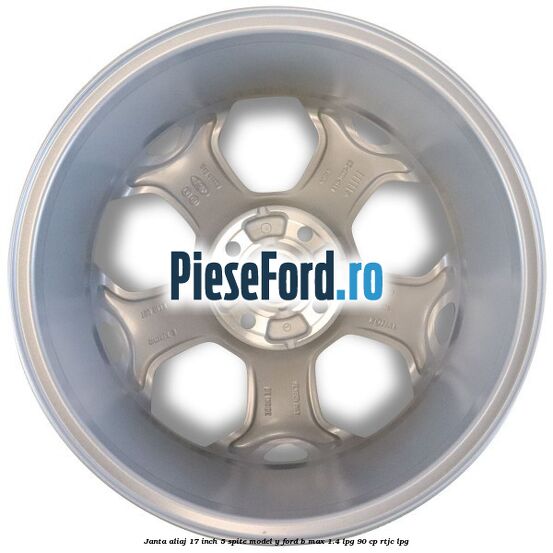 Janta aliaj 17 inch, 5 spite model Y Ford B-Max 1.4 LPG 90 cp RTJC LPG