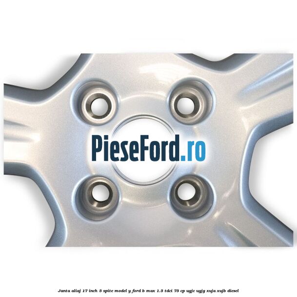 Janta aliaj 17 inch, 5 spite model Y Ford B-Max 1.5 TDCi 75 cp UGJC, UGJG, XUJA, XUJB diesel