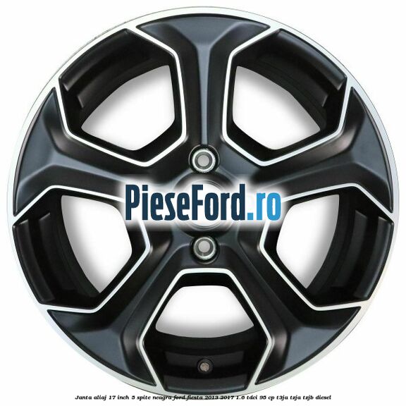 Janta aliaj 17 inch, 5 spite neagra Ford Fiesta 2013-2017 1.6 TDCi 95 cp T3JA, TZJA, TZJB diesel