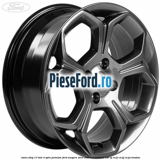 Janta aliaj 17 inch, 5 spite premium Ford EcoSport 2019-2023 1.0 EcoBoost 125 cp M1JC, M1JJ, M1JU benzina