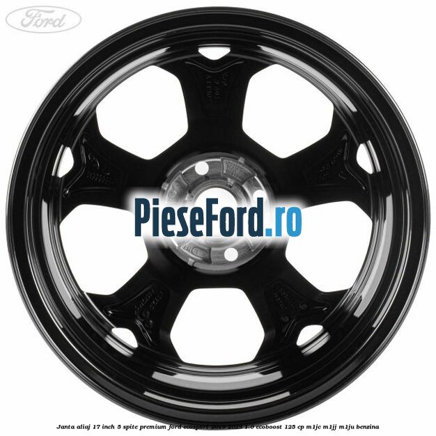 Janta aliaj 17 inch, 5 spite premium Ford EcoSport 2019-2023 1.0 EcoBoost 125 cp M1JC, M1JJ, M1JU benzina