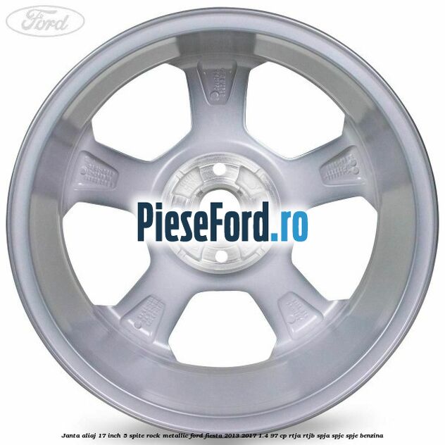 Janta aliaj 17 inch, 5 spite rock metallic Ford Fiesta 2013-2017 1.4 97 cp RTJA, RTJB, SPJA, SPJC, SPJE benzina
