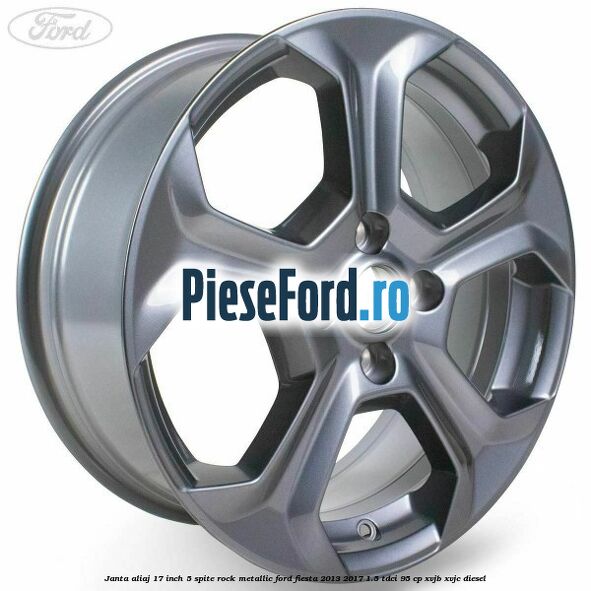 Janta aliaj 17 inch, 5 spite rock metallic Ford Fiesta 2013-2017 1.5 TDCi 95 cp XVJB, XVJC diesel