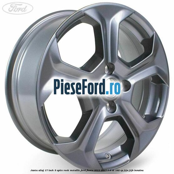 Janta aliaj 17 inch, 5 spite rock metallic Ford Fiesta 2013-2017 1.6 ST 182 cp JTJA, JTJB benzina