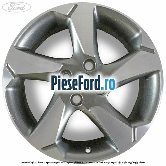 Janta aliaj 17 inch, 5 spite rought metal Ford Fiesta 2017-2023 1.5 TDCi 85 cp XUJC, XUJD, XUJE, XUJF, XUJG diesel
