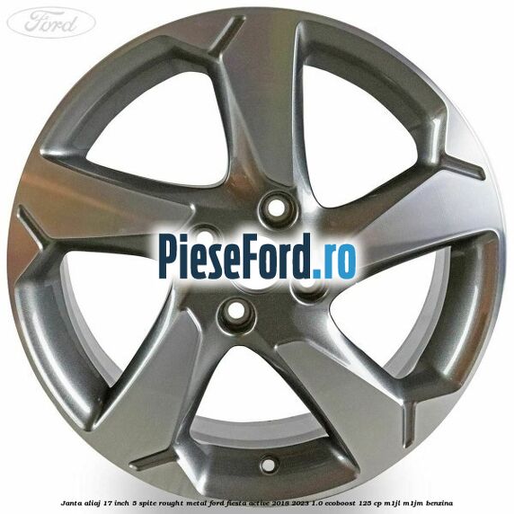 Janta aliaj 17 inch, 5 spite rought metal Ford Fiesta Active 2018-2023 1.0 EcoBoost 125 cp M1JL, M1JM benzina
