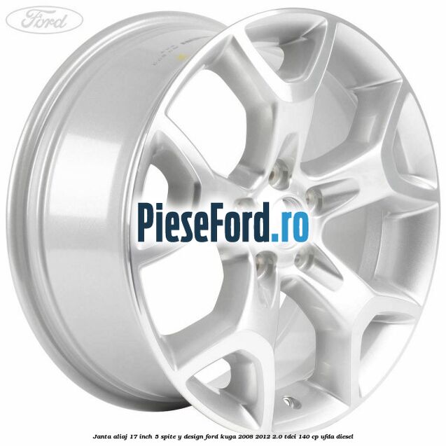 Janta aliaj 17 inch, 5 spite, Y design Ford Kuga 2008-2012 2.0 TDCI 140 cp UFDA diesel