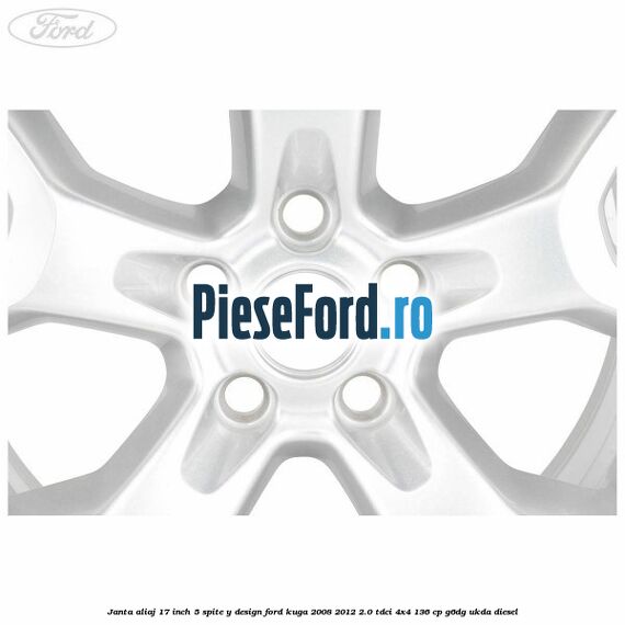 Janta aliaj 17 inch, 5 spite, Y design Ford Kuga 2008-2012 2.0 TDCi 4x4 136 cp G6DG, UKDA diesel