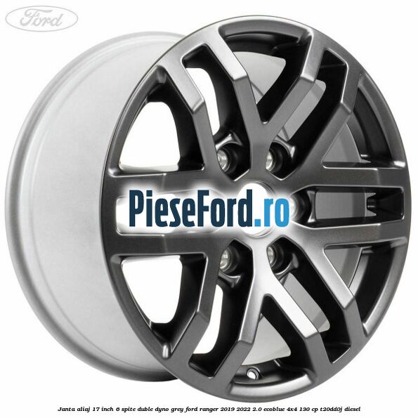 Janta aliaj 17 inch, 6 spite duble dyno grey Ford Ranger 2019-2022 2.0 EcoBlue 4x4 130 cp T20DD0J diesel
