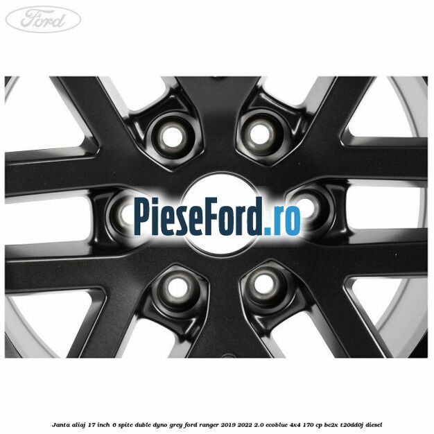 Janta aliaj 17 inch, 6 spite duble dyno grey Ford Ranger 2019-2022 2.0 EcoBlue 4x4 170 cp BC2X, T20DD0J diesel