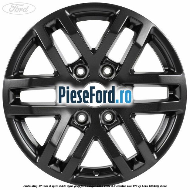 Janta aliaj 17 inch, 6 spite duble dyno grey Ford Ranger 2019-2022 2.0 EcoBlue 4x4 170 cp BC2X, T20DD0J diesel