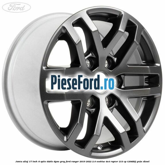 Janta aliaj 17 inch, 6 spite duble dyno grey Ford Ranger 2019-2022 2.0 EcoBlue 4x4 Raptor 213 cp T20DD0J, YN2X diesel