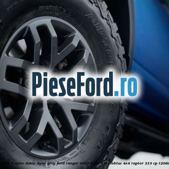 Janta aliaj 17 inch, 6 spite duble dyno grey Ford Ranger 2019-2022 2.0 EcoBlue 4x4 Raptor 213 cp T20DD0J, YN2X diesel