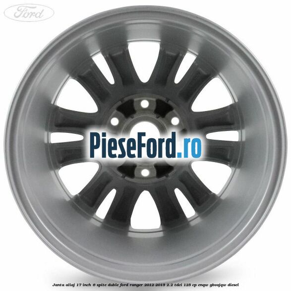 Janta aliaj 17 inch, 6 spite duble Ford Ranger 2012-2015 2.2 TDCi 125 cp ENQW, GBVAJQW diesel