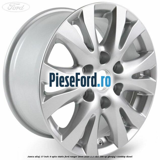 Janta aliaj 17 inch, 6 spite duble Ford Ranger 2016-2020 2.2 TDCi 160 cp GBVAJQJ, T22DD0P diesel
