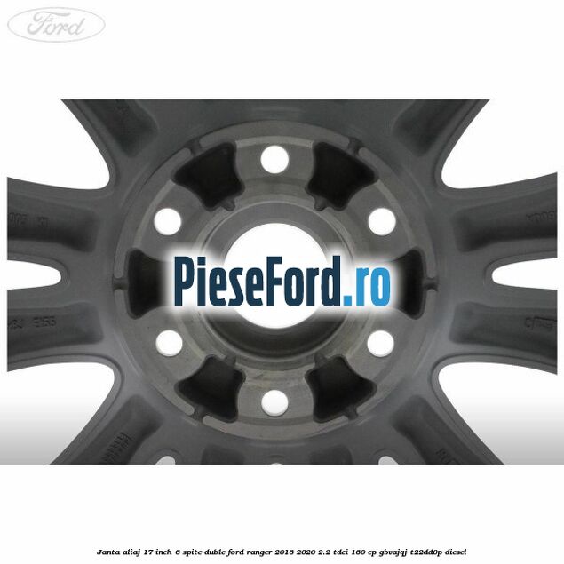 Janta aliaj 17 inch, 6 spite duble Ford Ranger 2016-2020 2.2 TDCi 160 cp GBVAJQJ, T22DD0P diesel