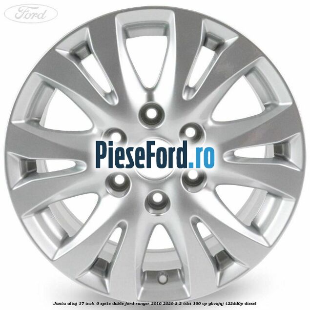 Janta aliaj 17 inch, 6 spite duble Ford Ranger 2016-2020 2.2 TDCi 160 cp GBVAJQJ, T22DD0P diesel