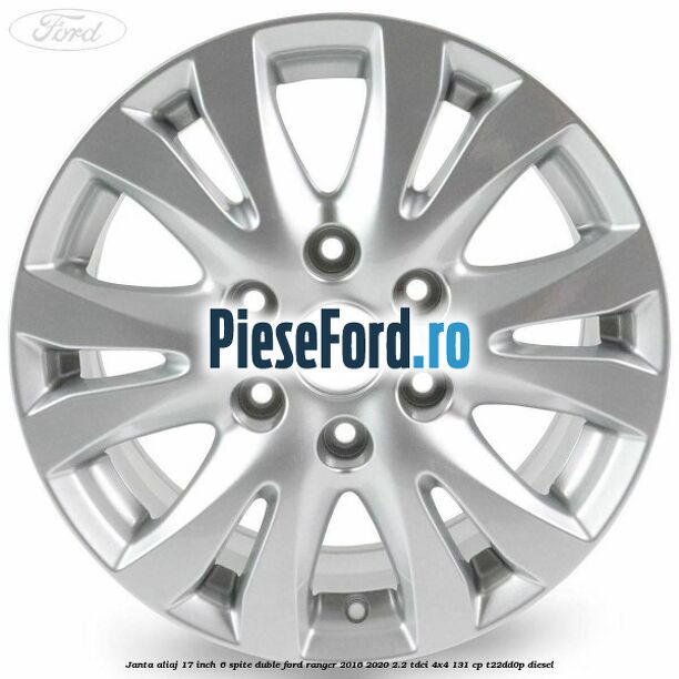 Janta aliaj 17 inch, 6 spite duble Ford Ranger 2016-2020 2.2 TDCi 4x4 131 cp T22DD0P diesel