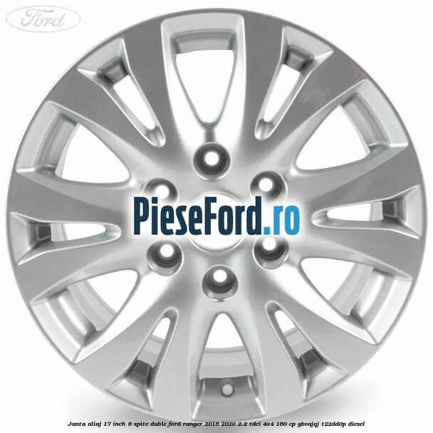Janta aliaj 17 inch, 6 spite duble Ford Ranger 2016-2020 2.2 TDCi 4x4 160 cp Janta aliaj 17 inch, 6 spite duble Ford Ranger 2016-2020 2.2 TDCi 4x4 160 cp GBVAJQJ, T22DD0P diesel