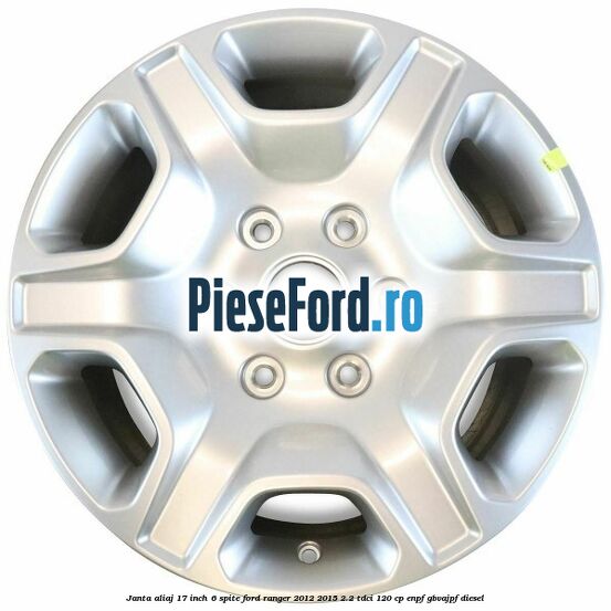 Janta aliaj 17 inch, 6 spite Ford Ranger 2012-2015 2.2 TDCi 120 cp ENPF, GBVAJPF diesel