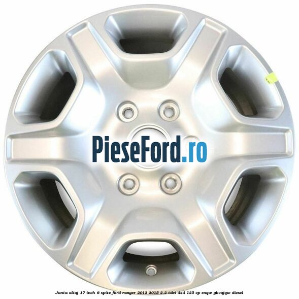 Janta aliaj 17 inch, 6 spite Ford Ranger 2012-2015 2.2 TDCi 4x4 125 cp Janta aliaj 17 inch, 6 spite Ford Ranger 2012-2015 2.2 TDCi 4x4 125 cp ENQW, GBVAJQW diesel