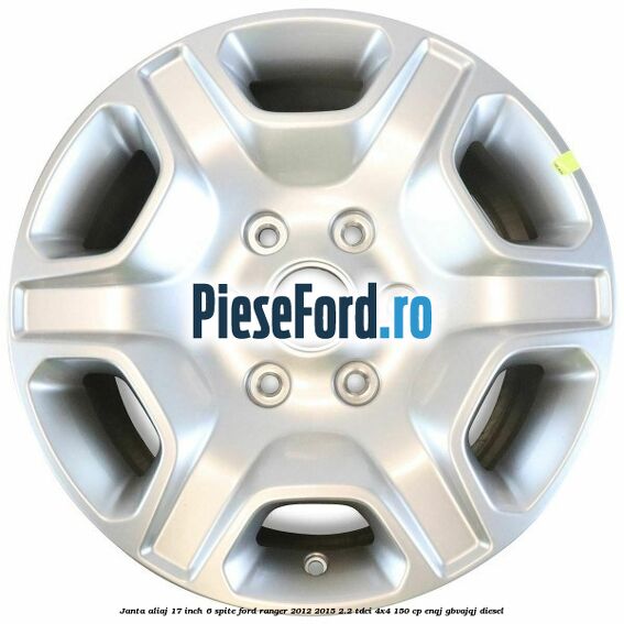 Janta aliaj 17 inch, 6 spite Ford Ranger 2012-2015 2.2 TDCi 4x4 150 cp ENQJ, GBVAJQJ diesel