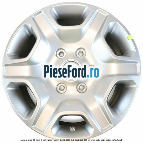 Janta aliaj 17 inch, 6 spite Ford Ranger 2012-2015 3.2 TDCi 4x4 200 cp Janta aliaj 17 inch, 6 spite Ford Ranger 2012-2015 3.2 TDCi 4x4 200 cp ENSA, SA2R, SA2S, SA2W, SAFA diesel