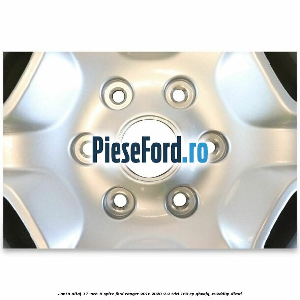 Janta aliaj 17 inch, 6 spite Ford Ranger 2016-2020 2.2 TDCi 160 cp GBVAJQJ, T22DD0P diesel